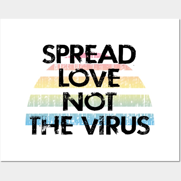 Spread love, not the virus. Heroes keep their masks on. Face masks save lives. Stop the virus spread. Distressed vintage design. Help flatten the curve. Trust science not morons Wall Art by IvyArtistic